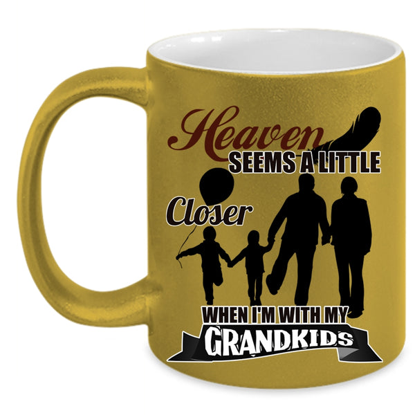 Whem I'm With My Grandkids Coffee Mug, Heaven Seems A Little Closer Accent Mug