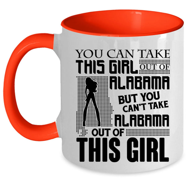 Funny Coffee Mug, You Can't Take Alabama Out Of This Girl Accent Mug