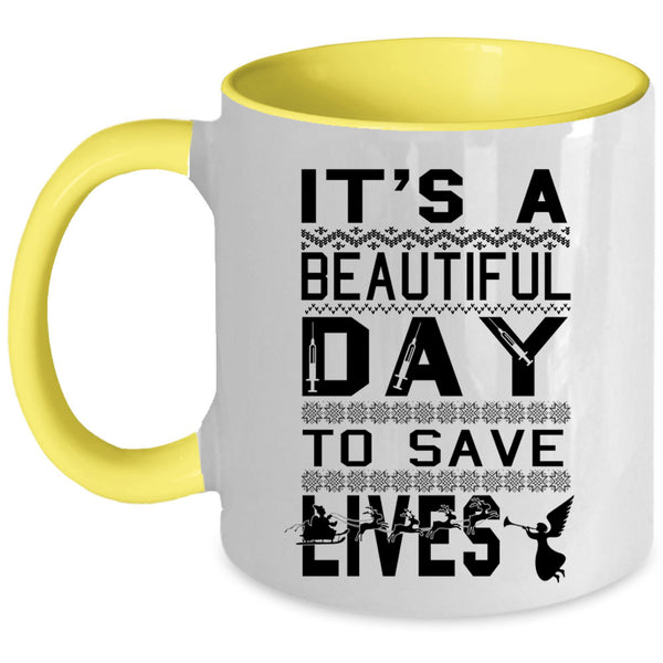 Cute Nurse Coffee Mug, It's A Beautiful Day To Save Lives Accent Mug