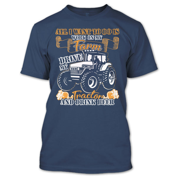 All I Want To Do Work On My Farm T Shirt, Drive My Tractor T Shirt