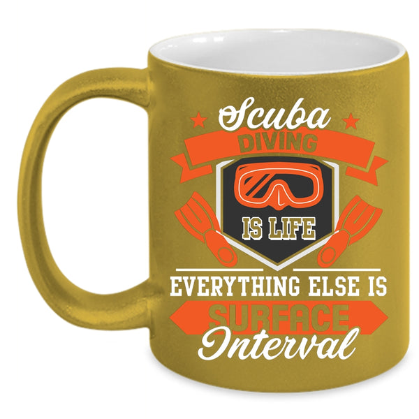 Scuba Diving Is Life Coffee Mug, Everything Else Is Surface Interval Coffee Cup