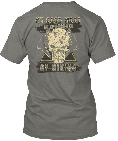 My Good Mood Is Sponsored By Hiking T Shirt, Being A Hiker T Shirt