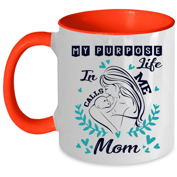 Cute Mom Coffee Mug, My Purpose In Life Calls Me Mom Accent Mug