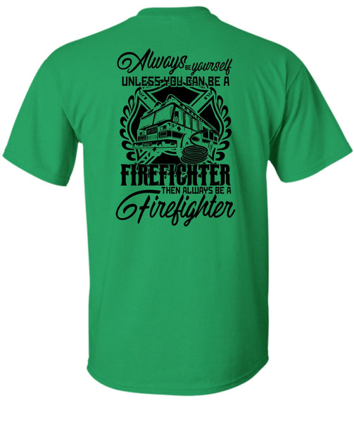 You Can Be A Firefighter T Shirt, I Love Firefighter T Shirt