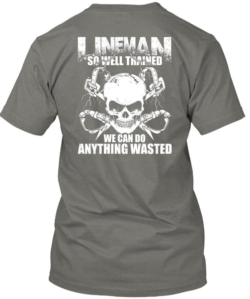 Lineman So Well Trained T Shirt, Being A Lineman T Shirt