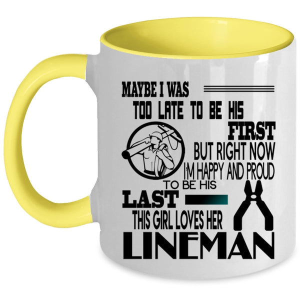This Girl Loves Her Lineman Coffee Mug, I'm Happy And Proud To Be His Last Accent Mug