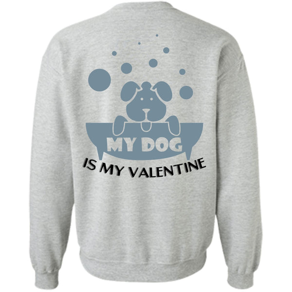 I Love Dog T Shirt, My Dog Is My Valentine Sweatshirt