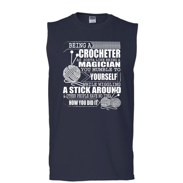 Being A Crocheter T Shirt, Like Being A Magician T Shirt, Cool T Shirt (Men's Cotton Sleeveless)