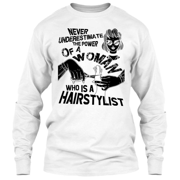 Never Underestimate T Shirt, Coolest Hair Stylist T Shirt