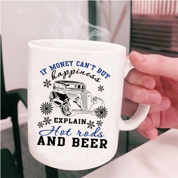 Explain Hot Rods And Beer Coffee Mug, Money Can't Buy Happiness  Cup