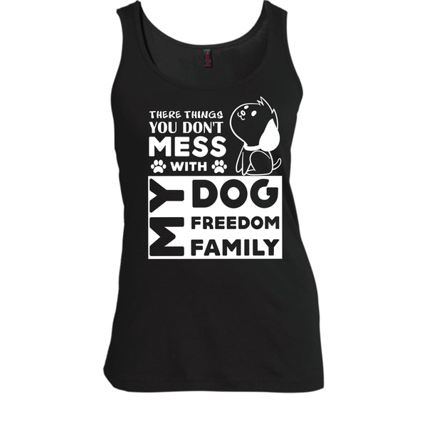 There Things You Don't Mess With My Dog Shirt, My Freedom Shirt