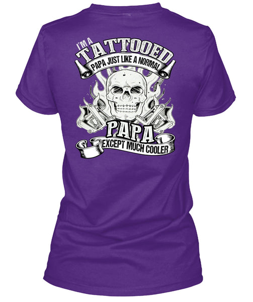 I'm Tattooed Papa T Shirt, Just Like A Normal Papa T Shirt