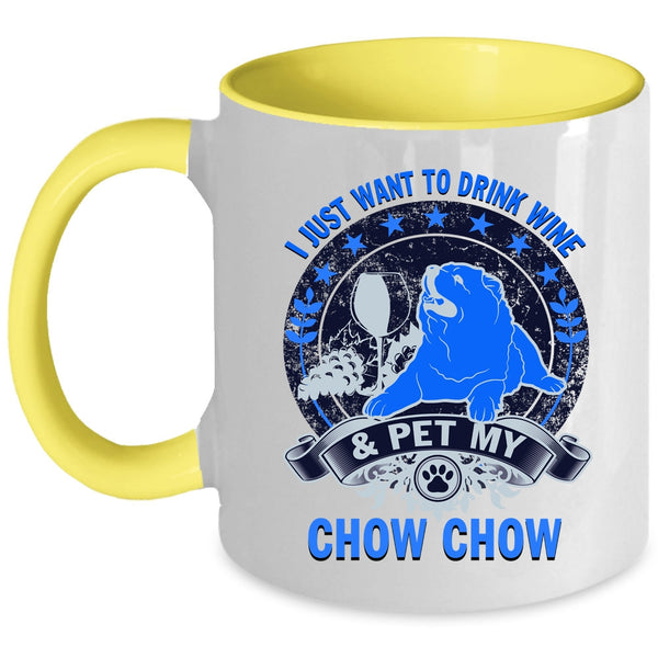 My Chow Chow Coffee Mug, I Just Want To Drink Wine And Pet Accent Mug