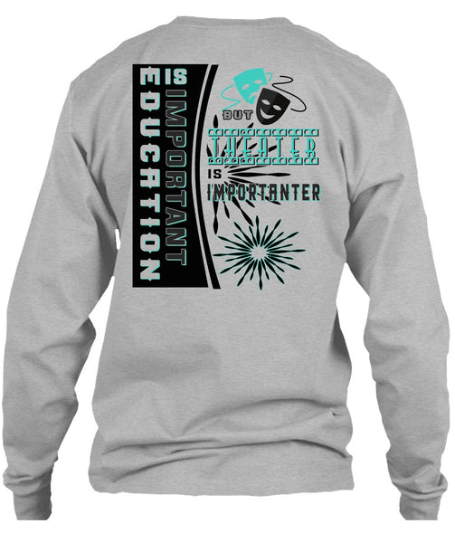 Education Is Important But Theater Is Importanter T Shirt, My Job T Shirt