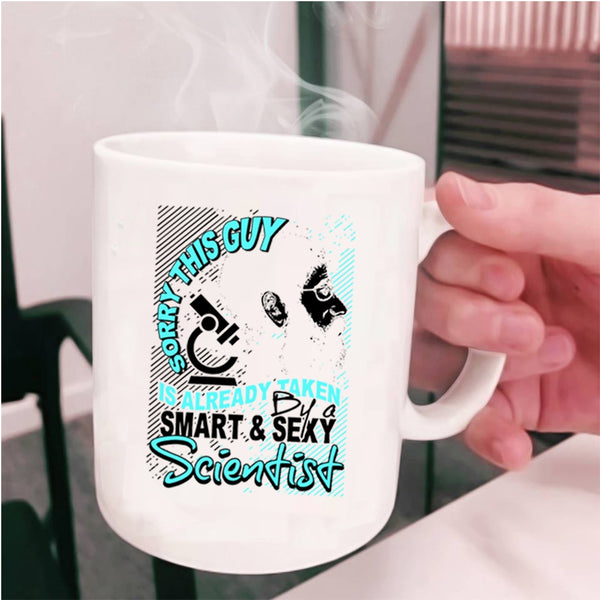 Marry Coffee Mug, This Guy Is Already Taken By A Smart Scientist Cup