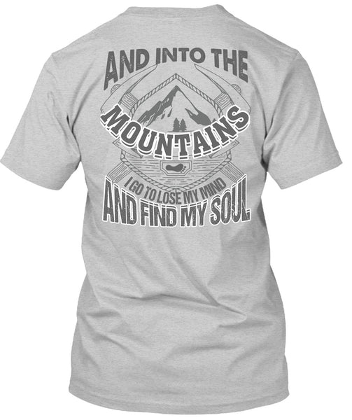 And Into The Mountains T Shirt, I Love Mountain T Shirt