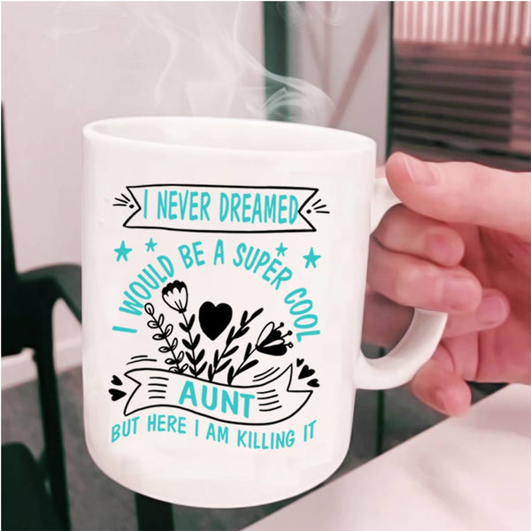 I Love Being An Aunt Coffee Mug, I Would Be A Cool Aunt Cup