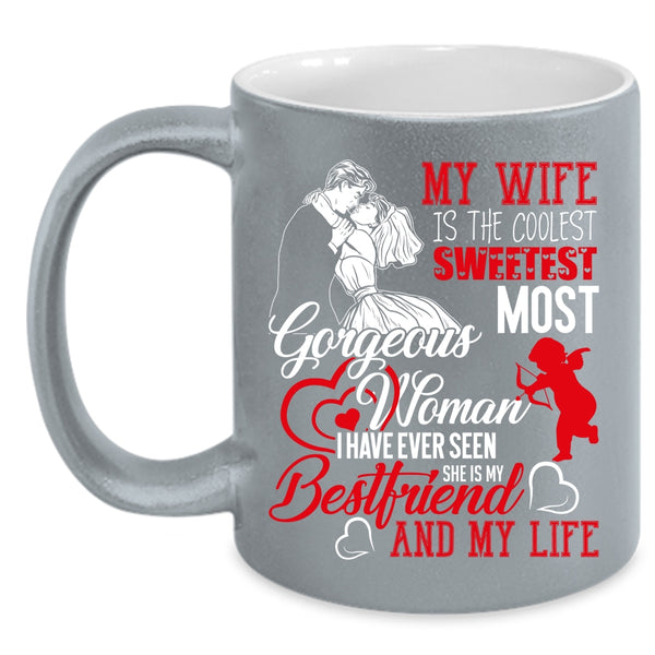 My Wife Is The Sweetest Woman Coffee Mug, She Is My Bestfriend And My Wife Coffee Cup