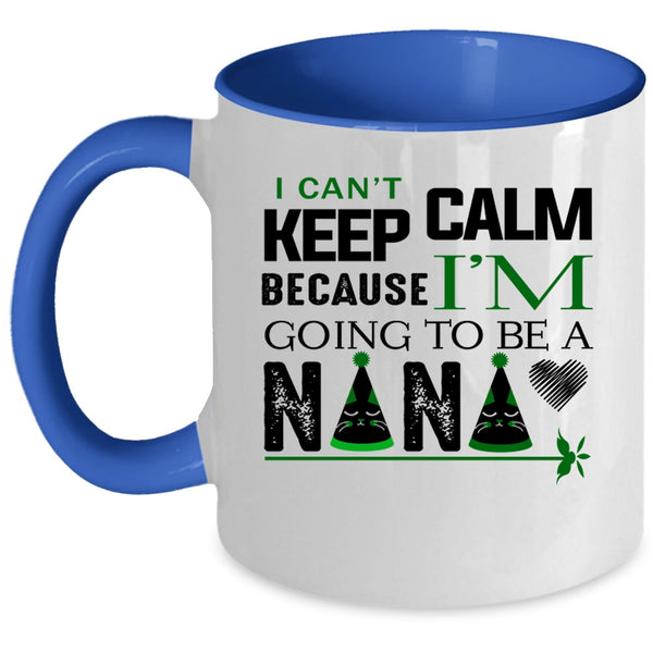 I'm Going To Be A Nana Coffee Mug, I Can't Keep Calm Accent Mug