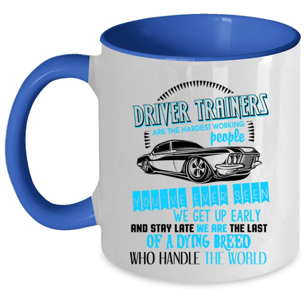 Funny Driver Coffee Mug, Driver Trainers Are The Hardest Working Accent Mug