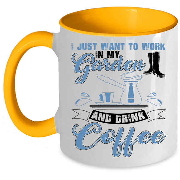 Drink Coffee Coffee Mug, I Just Want To Work In My Garden Accent Mug