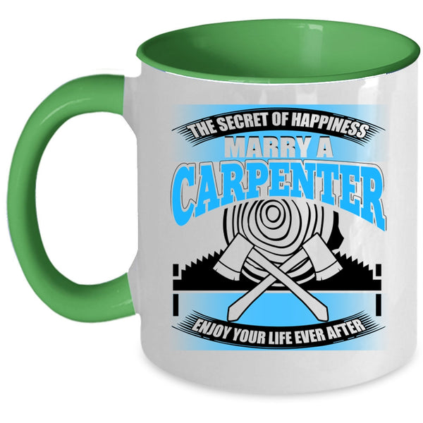 Marry A Carpenter Coffee Mug, The Secret Of Happiness Accent Mug