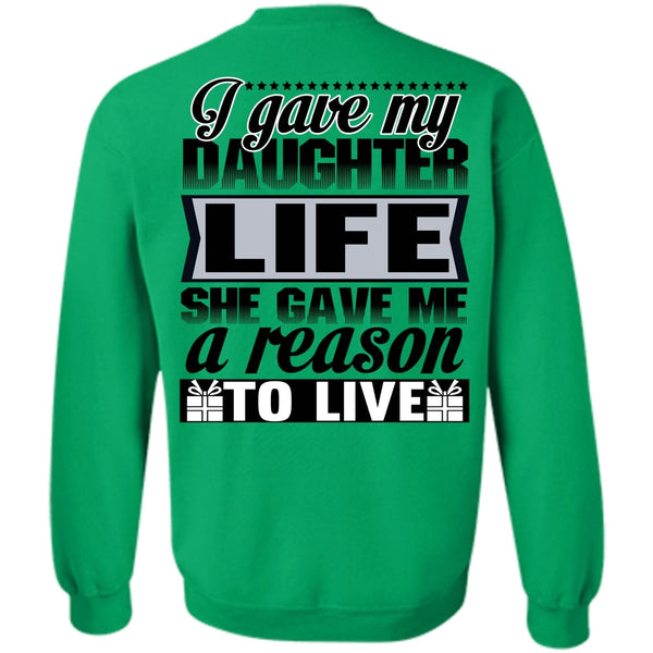 Being A Daughter T Shirt, I Gave My Daughter Life Sweatshirt