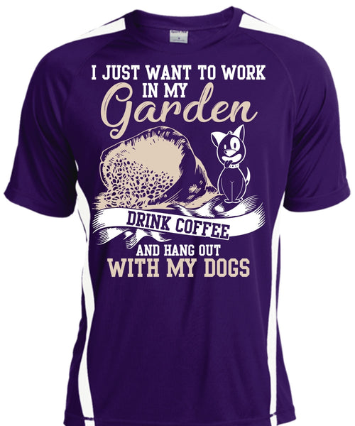I Just Want To Work In My Garden T Shirt, Hang Out With My Dogs T Shirt, Cool Shirt