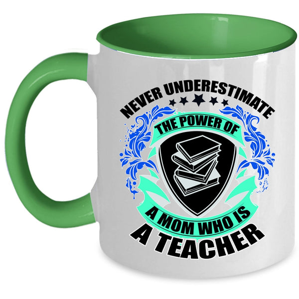 Cute Teacher Mom Coffee Mug, The Power Of A Mom Is A Teacher Accent Mug