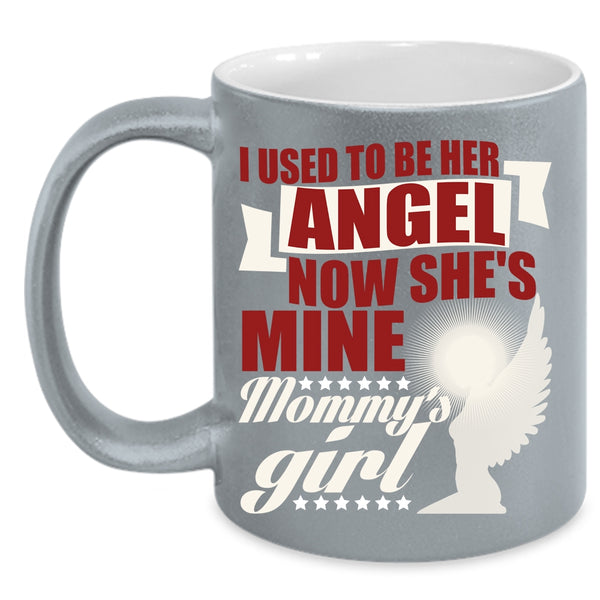 I used To Be Her Angel Coffee Mug, Mommy's Girl Coffee Cup