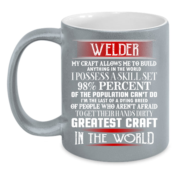 Welder Coffee Mug, Greatest Craft In The World Coffee Cup