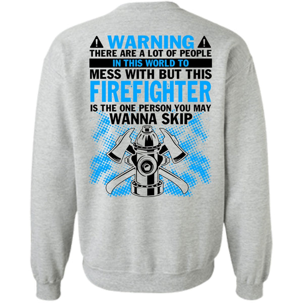 Being A Firefighter T Shirt, Mess With But This Firefighter Sweatshirt