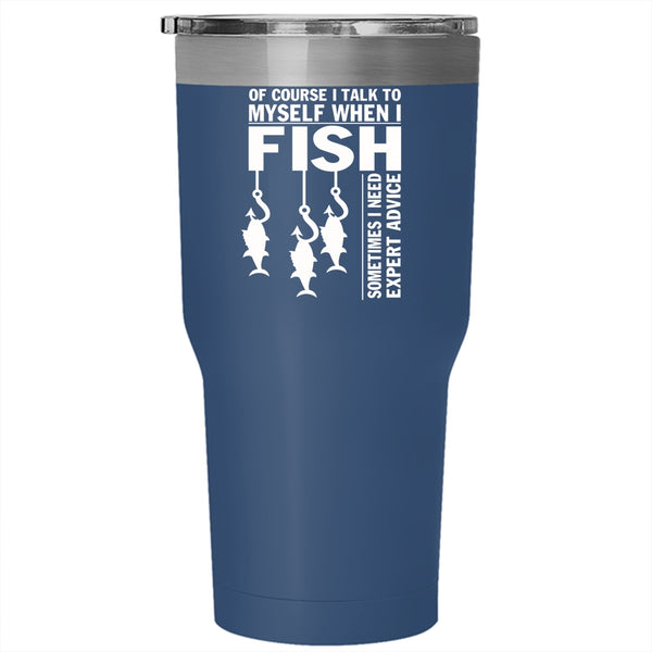 I Talk To Myself When I Fish Tumbler 30 oz Stainless Steel, Awesome Fishing Travel Mug