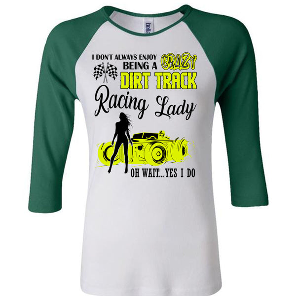 Being A Crazy Dirt Track Racing Lady T Shirt, I Love Racing T Shirt, Awesome T-Shirts