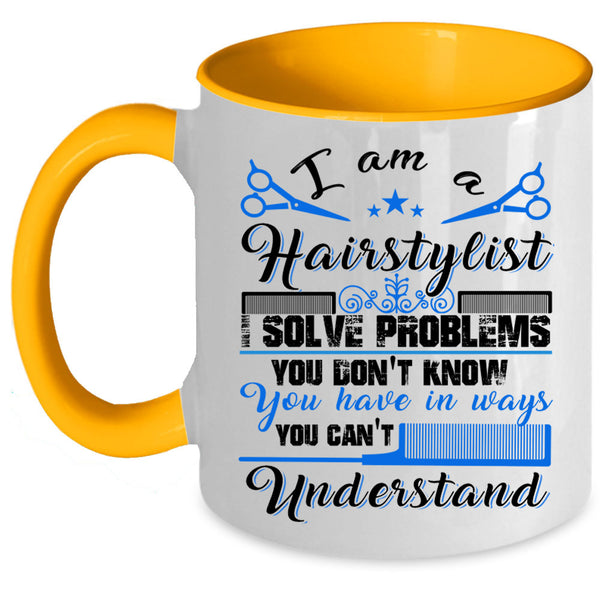 Cute Gift For Hairstylist Coffee Mug, I Am A Hairstylist Accent Mug