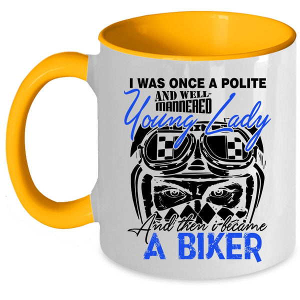 I Became A Biker Coffee Mug, Well Maaered Young Lady Accent Mug