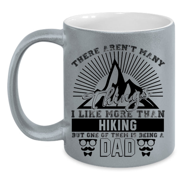 One Of Them Is Being A Dad Coffee Mug, I Like More Than Hiking Accent Mug