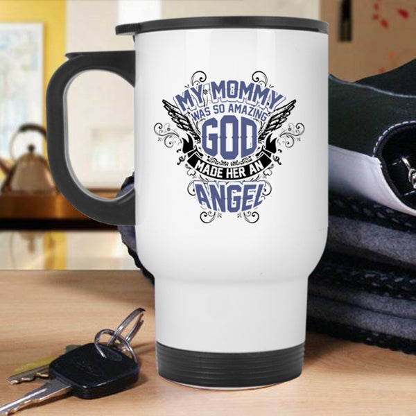 God Made Her An Angel Travel Mug, My Mommy Was So Amazing Mug