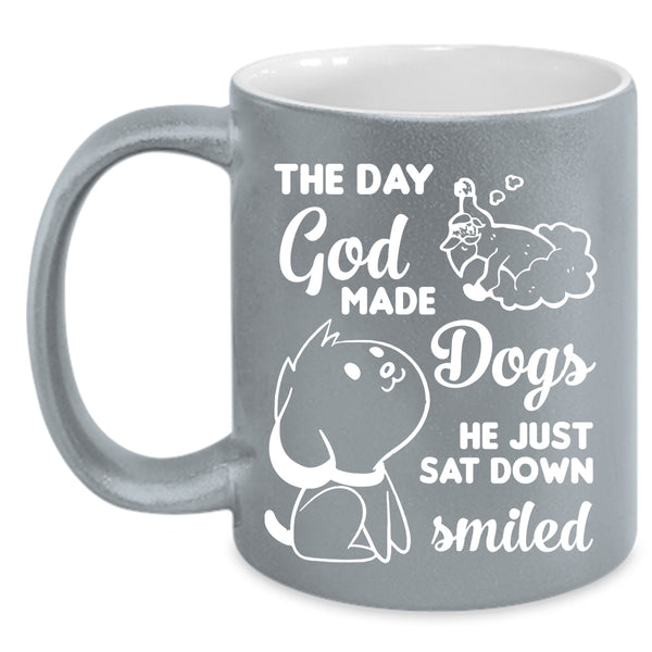 The Day God Made Dogs Cup, He Just Sat Down Smiled Mug
