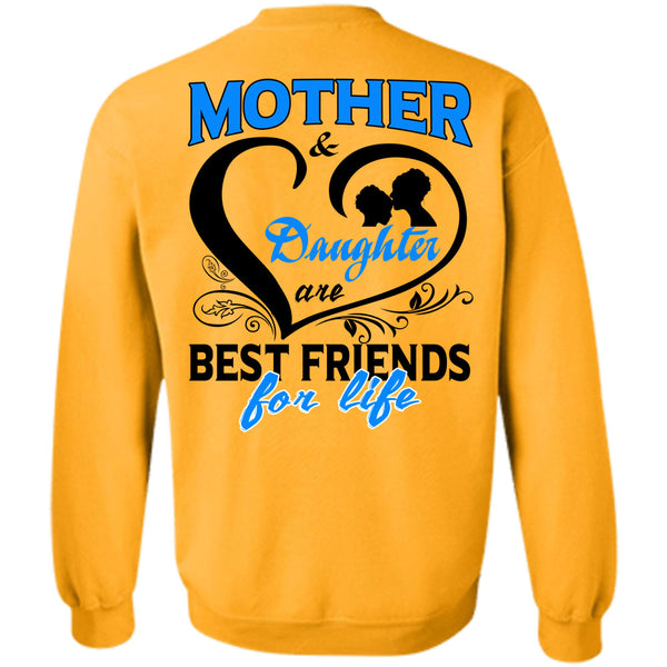 Being A Daughter T Shirt, Mother And Daughter Are Best Friends For Life Sweatshirt