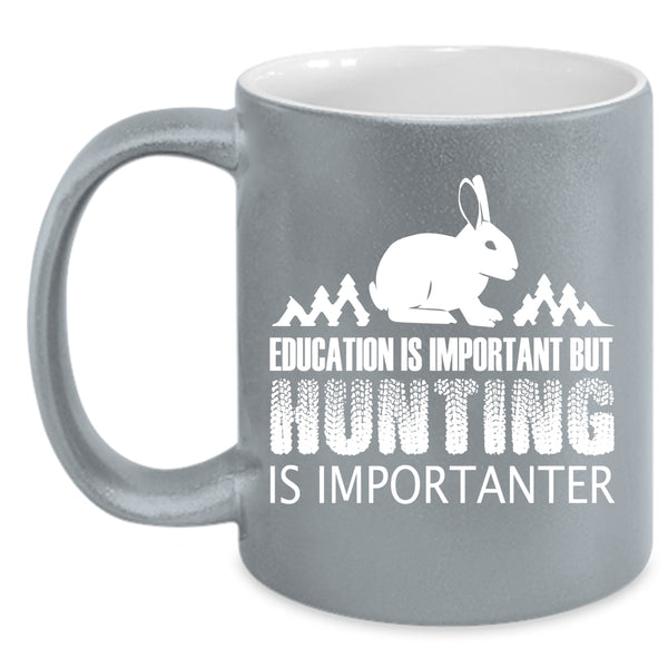 Education Is Important Mug, Huting Is Importanter Cup