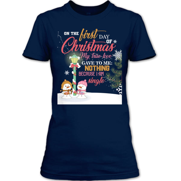 On The First Day Of Christmas T Shirt, My True Love Gave To me Nothing T Shirt