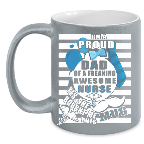 I'm A Proud Dad Of A Nurse Coffee Mug, Awesome Nurse's Dad Coffee Cup