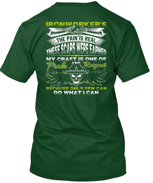 Ironworker's Life T Shirt, The Pain Is Real T Shirt
