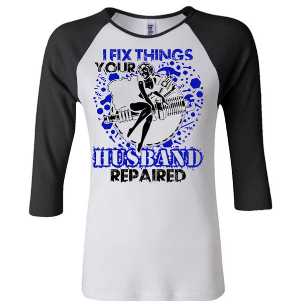 I Fix Things Husband Repaired T Shirt, I Love Mechanic T Shirt, Awesome T-Shirts