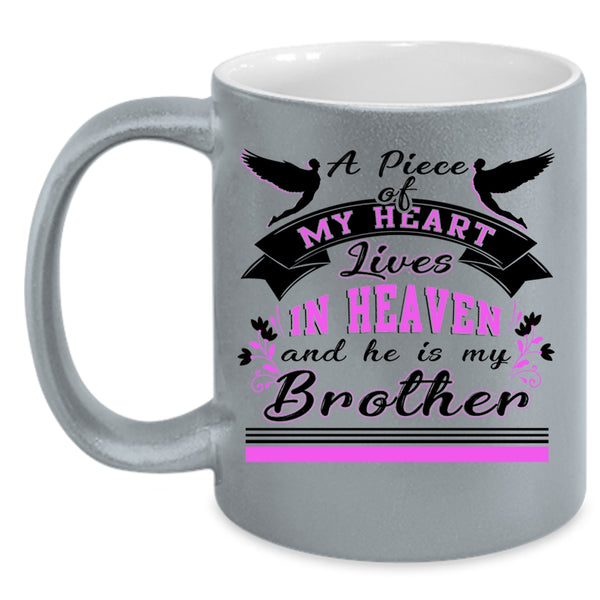 He Is My Brother Coffee Mug, A Piece Of My Heart Lives In Heaven Accent Mug