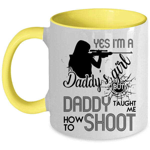 Daddy Taught Me How To Shoot Coffee Mug, I'm A Daddy's Girl Accent Mug
