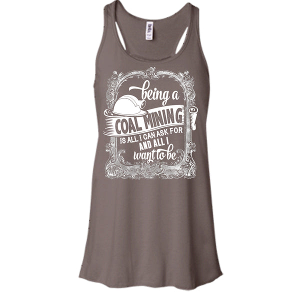 Being A Coal Mining T Shirt, All I Way To Be T Shirt, Cool T Shirt