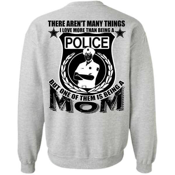 I Love Police T Shirt, I Love More Than Being A Police Sweatshirt