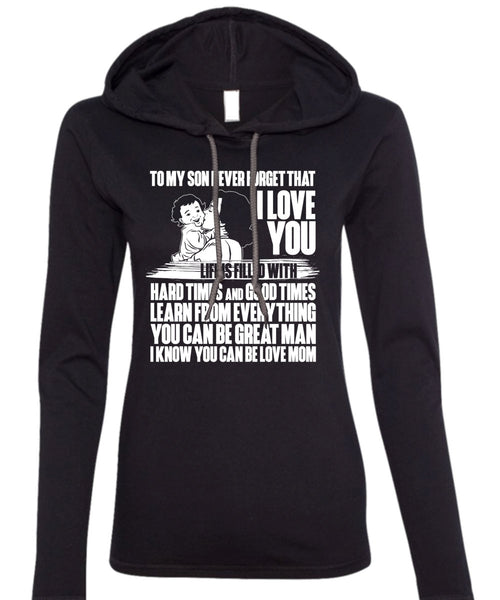 To My Son Never Forget T Shirt, I Love You T Shirt (Anvil Ladies Ringspun Hooded)